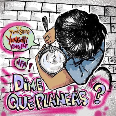dime que planeas (feat. yvng shippi & king la f) - Single