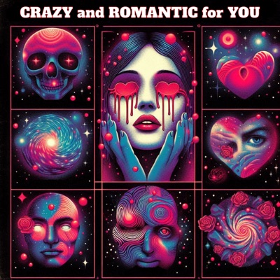 Crazy and Romantic for You