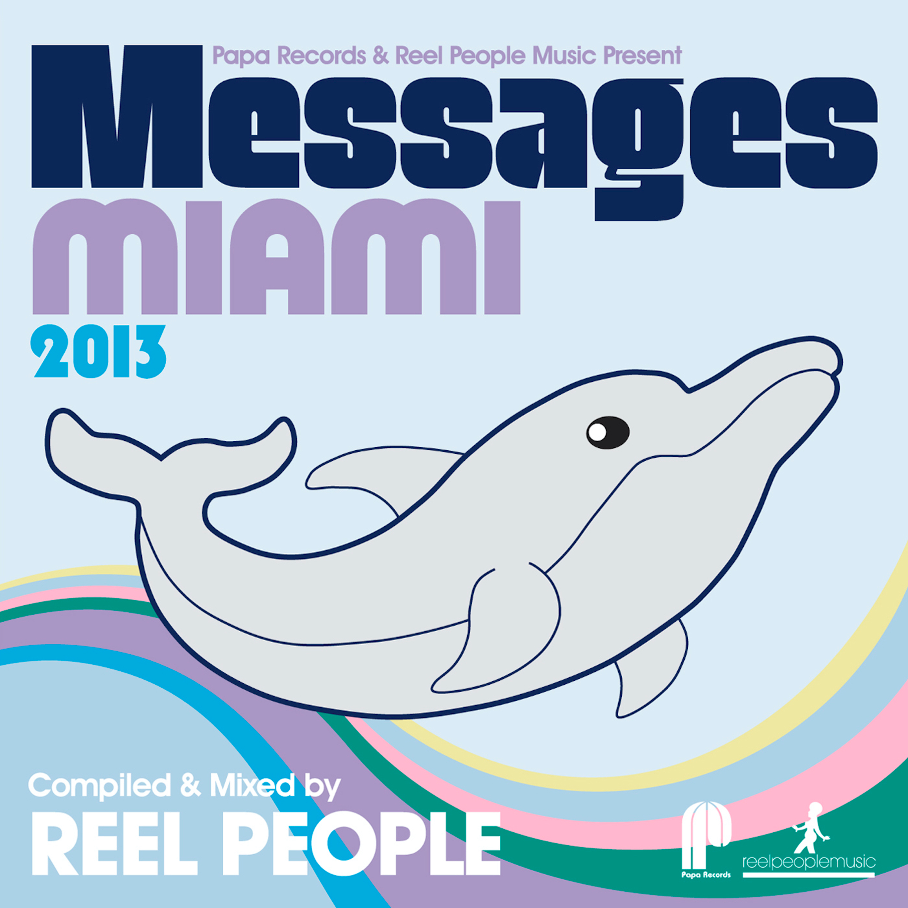 Papa Records & Reel People Music Present: Messages Miami 2013 (Compiled by Reel People)