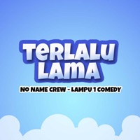 Terlalu Lama - Single - No Name Crew & Lampu1Comedy