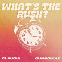 What's the Rush - Single - CLAUDIA & Gun Boi Kaz