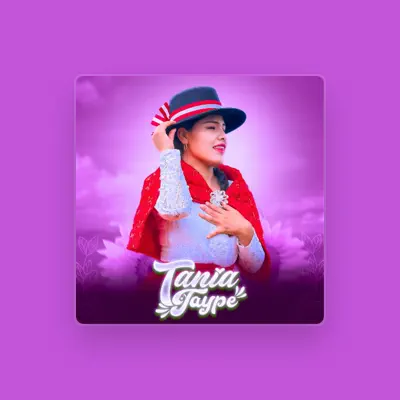 Tania Taype을(를) 듣고, 뮤직 비디오를 보고, 약력을 읽고, 투어 일정 등을 확인하세요!