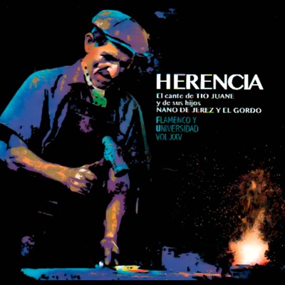 Flamenco y Universidad Vol. Xxv el Cante de Tio Juane y de Sus Hijos Nano de Jerez y el Gordo de Juane (Herencia)