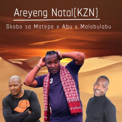 Areyeng Natal(KZN) (feat. Malabulabu & Abu) - Single