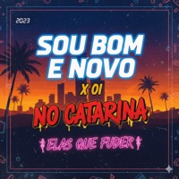 SOU BOM E NOVO X OI NO CATARINA ELAS QUE FUDER - Single - Dj 2K do Catarina, DJ ULISSES COUTINHO & Fabuloso