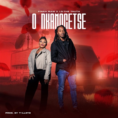 O nkamogetse (feat. I.Q-The Truth) - Single