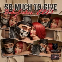 So much to give (feat. BabyCakes) - Single - El D JD