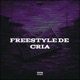 Freestyle de Cria feat Natralhinha Dj Crazyy Single