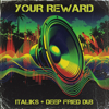 Deep Fried Dub & Italiks - Your Reward - EP artwork
