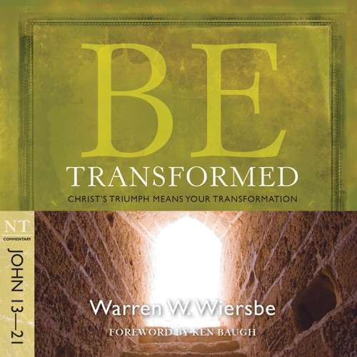 Be Transformed (John 13-21): Christ's Triumph Means Your Transformation (Unabridged) cover