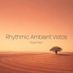 Rhythmic Ambient Vistas Volume 1