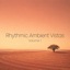 Rhythmic Ambient Vistas Volume 1