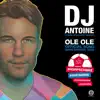 DJ Antoine - Ole Ole (feat. Karl Wolf & Fito Blanko) [DJ Antoine & Mad Mark 2k18 Mix]