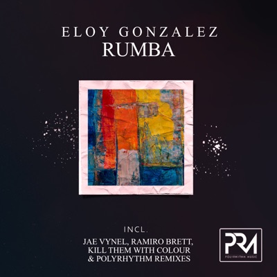 Rumba (Jae Vynel, Ramiro Brett, Kill Them With Colour & PolyRhythm Remixes)