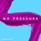 No Pressure - Elevation Youth & Southland lyrics