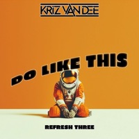 Do Like This (Refresh Three) - Single - KriZ Van Dee