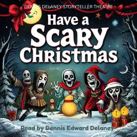 Have a Scary Christmas: Read by Dennis Edward Delaney