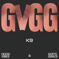 GVGG: Good Vibes & God's Grace - EP - K9
