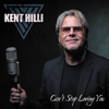Kent Hilli - Can't Stop Loving You bild
