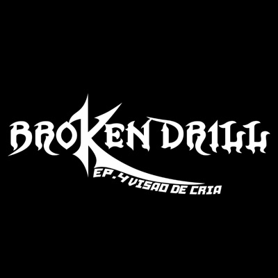 BROKEN DRILL (EP. 4) - Visão de Cria (feat. Shadow Fael & Gagü 013) - Single