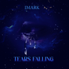 Tears Falling - Imark