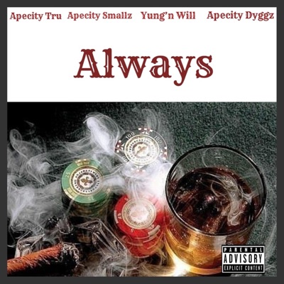 Always (feat. Apecity Tru, Apecity Dyggz & Gas League) - Single