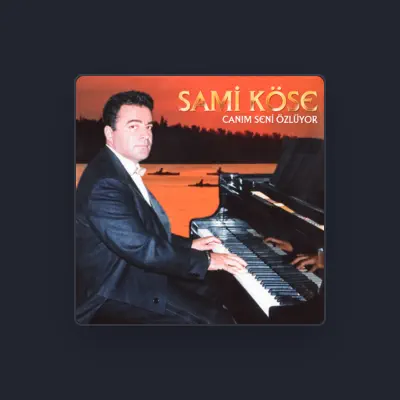 Listen to Sami Köse, watch music videos, read bio, see tour dates & more!