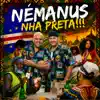 Némanus - Nha Preta
