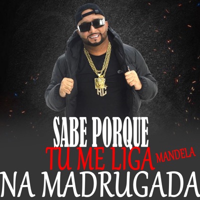 SABE PORQUE TU LIGA NA MADRUGA MANDELA - Single