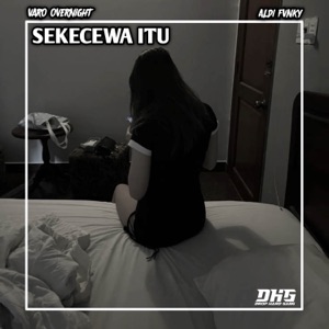 Sekecewa Itu (feat. Angga Candra) [DJ VARO OVERNIGHT Remix]