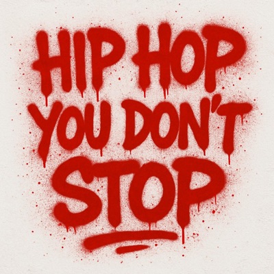 Hip Hop You Dont Stop (2014) - Single