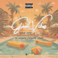 Good Vibes (June 10th) (feat. Kaleb Woya) - Single - Ty Graves