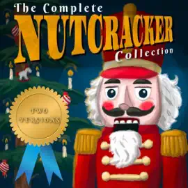 The Complete Nutcracker Collection (Annotated) (Unabridged)