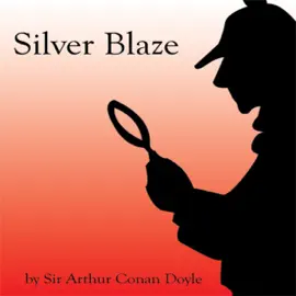 Silver Blaze (Unabridged) (Unabridged)