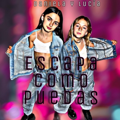 ESCAPA COMO PUEDAS (feat. Daniela & Lucía) - Single