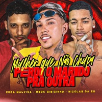 Mulher Que Não Chupa Perdi o Marido pra Outra - Single - Zeca malvina, Meck Gibizinho & MC Nicolas da Z.O