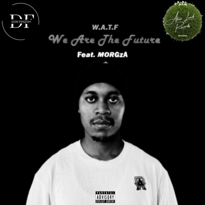 W.A.T.F (We Are the Future) (feat. MORGzA) [Extended Mix] - Single