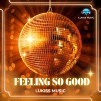 FEELING SO GOOD - Single - Lukiss