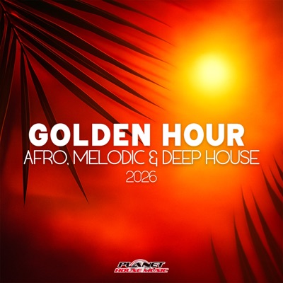 Golden Hour 2026 (Afro, Melodic & Deep House)