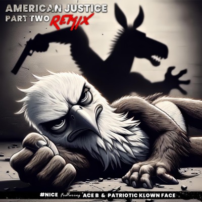 American Justice, Pt. 2 (feat. Ace B & Patriotic Klown Face) [Remix Radio Edit] - Single