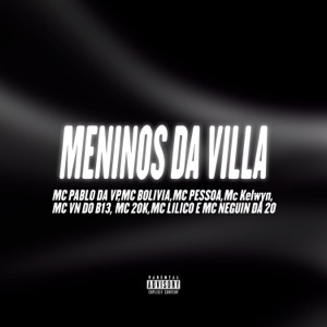 Meninos da Villa (feat. MC Neguinho da 20, MC 20K, Mc Lilico, Mc Kelwyn & MC VN do B13)