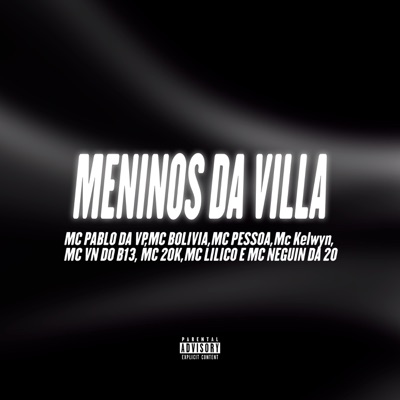 Meninos da Villa (feat. MC Neguin da 20, MC 20K, Mc Lilico, Mc Kelwyn & MC VN do B13) - Single