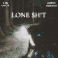 LONESH!T (feat. OneWithTheMoment) - Single - Kid Amor