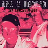 Na Zawsze Młody (feat. Medusa) - Single - ABE