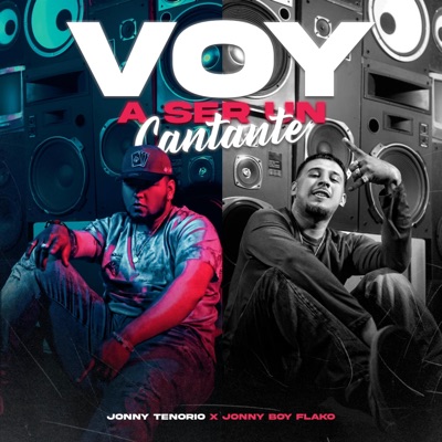 Voy A Ser Un Cantante (feat. Jonny Boy Flako) - Single