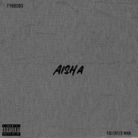 Aisha (feat. Talented man) - Single - fynbobo_