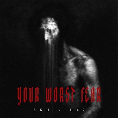 YOUR WORST FEAR (feat. ZKU) - Single