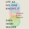 Life As No One Knows It - Sara Imari Walker