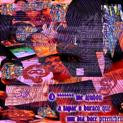 O ******* me ajudou a tapar o buraco que um dia você preencheu - EP