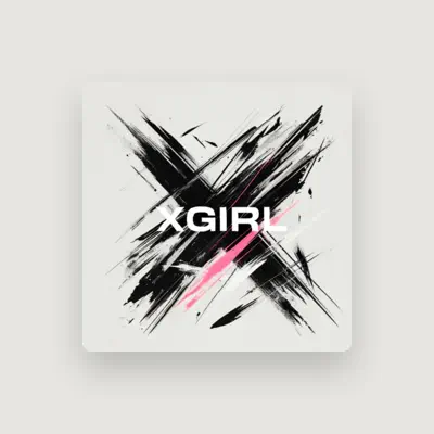 Listen to XGirl, watch music videos, read bio, see tour dates & more!